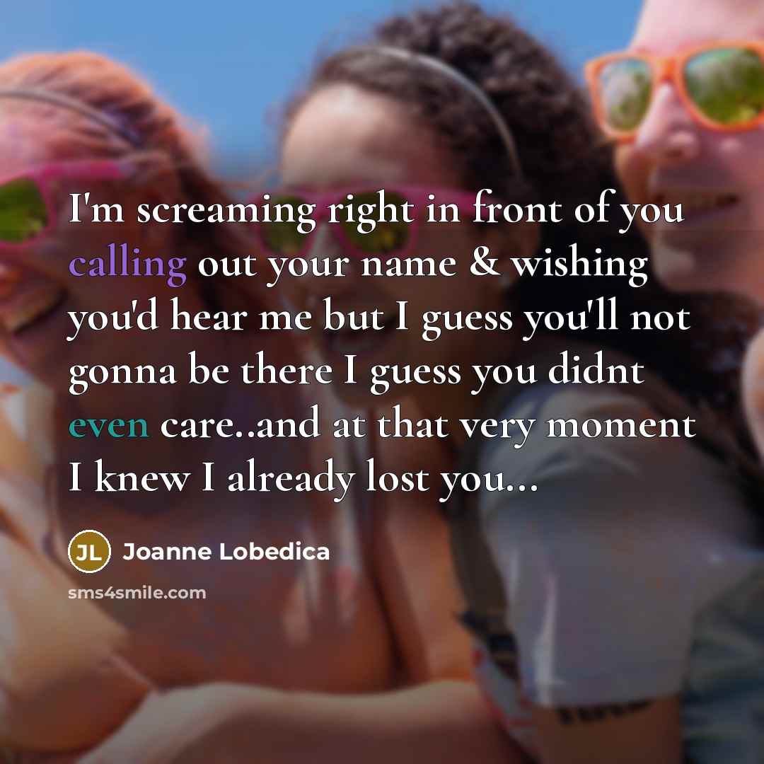 “I'm screaming right in front of you calling out your…” quote by Joanne Lobedica