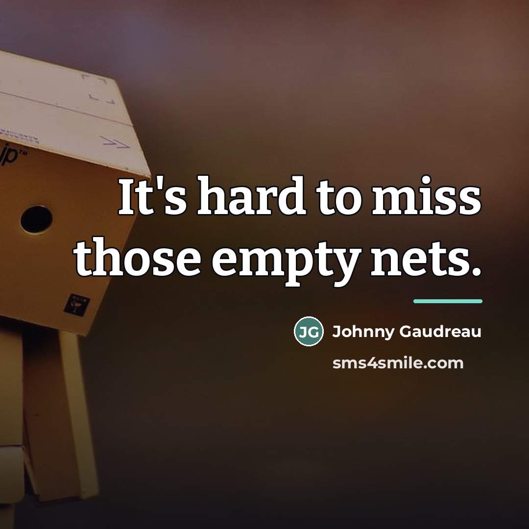 “It's hard to miss those empty nets.…” quote by Johnny Gaudreau