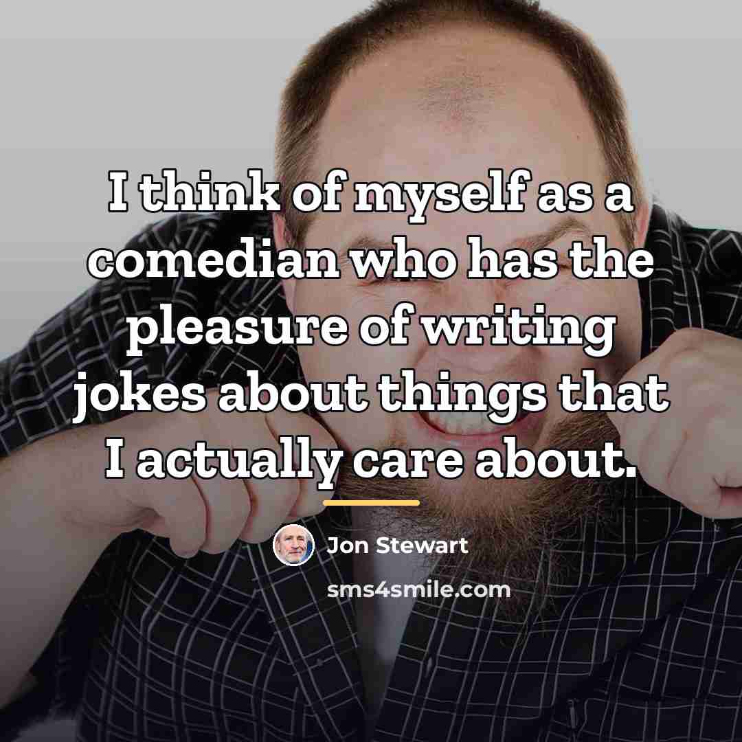 “I think of myself as a comedian who has the…” quote by Jon Stewart