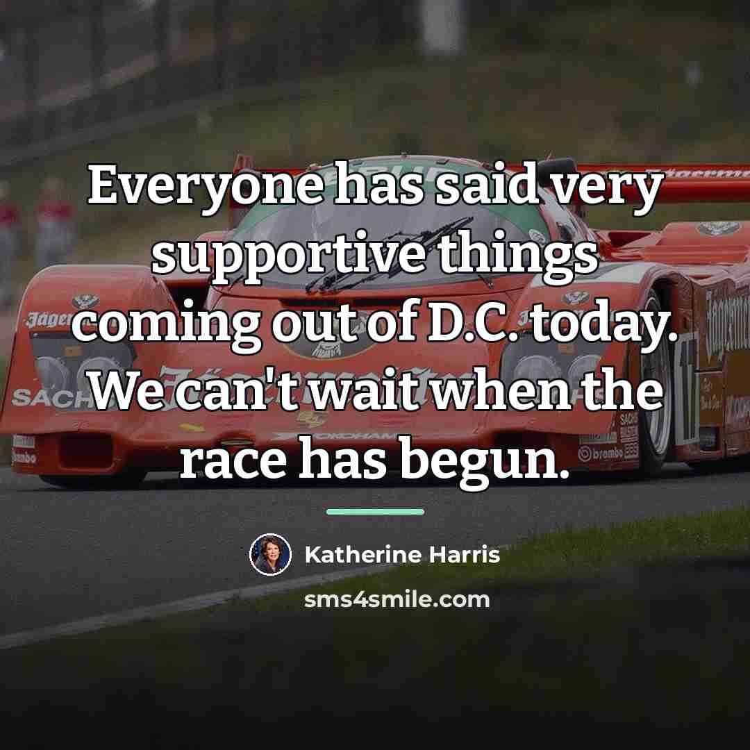 “Everyone has said very supportive things coming out of D.C.…” quote by Katherine Harris