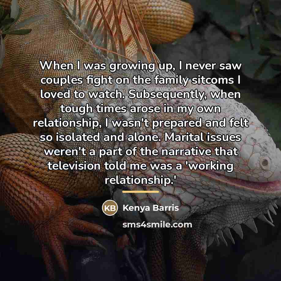 “When I was growing up, I never saw couples fight…” quote by Kenya Barris