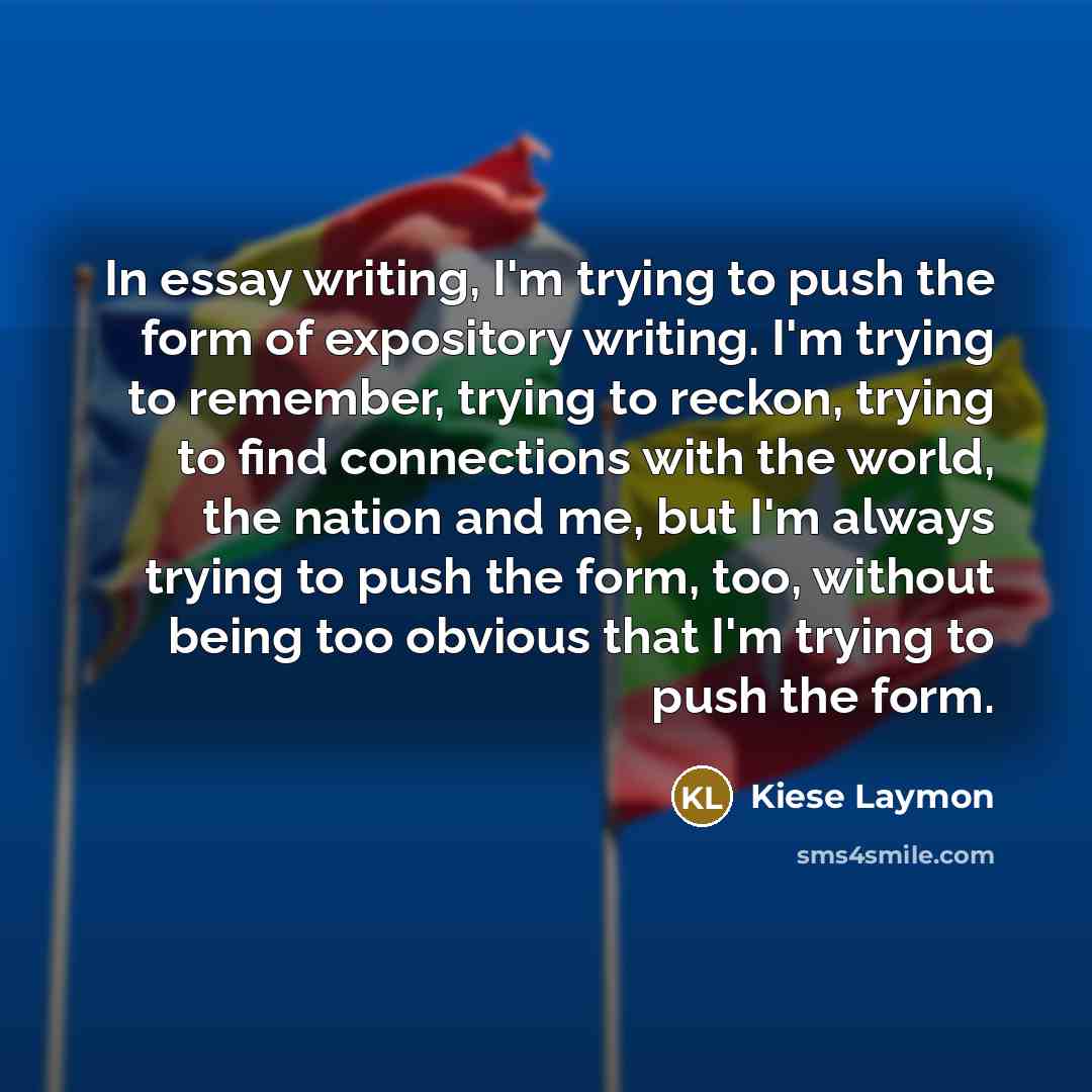 “In essay writing, I'm trying to push the form of…” quote by Kiese Laymon