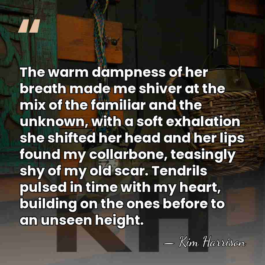 The warm dampness of her breath made me shiver at the mix&hellip; - Kim Harrison