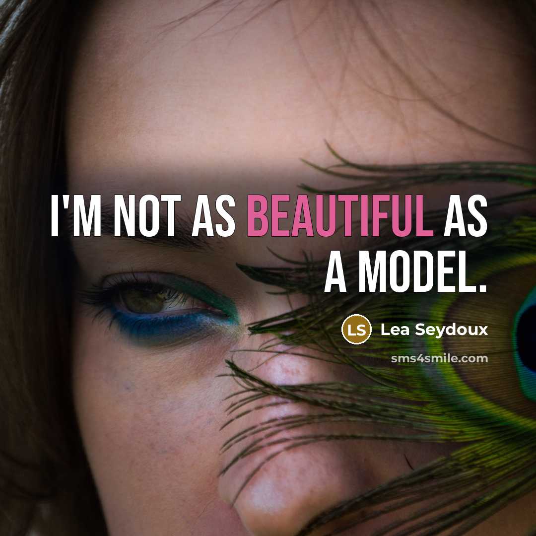 “I'm not as beautiful as a model.…” quote by Lea Seydoux