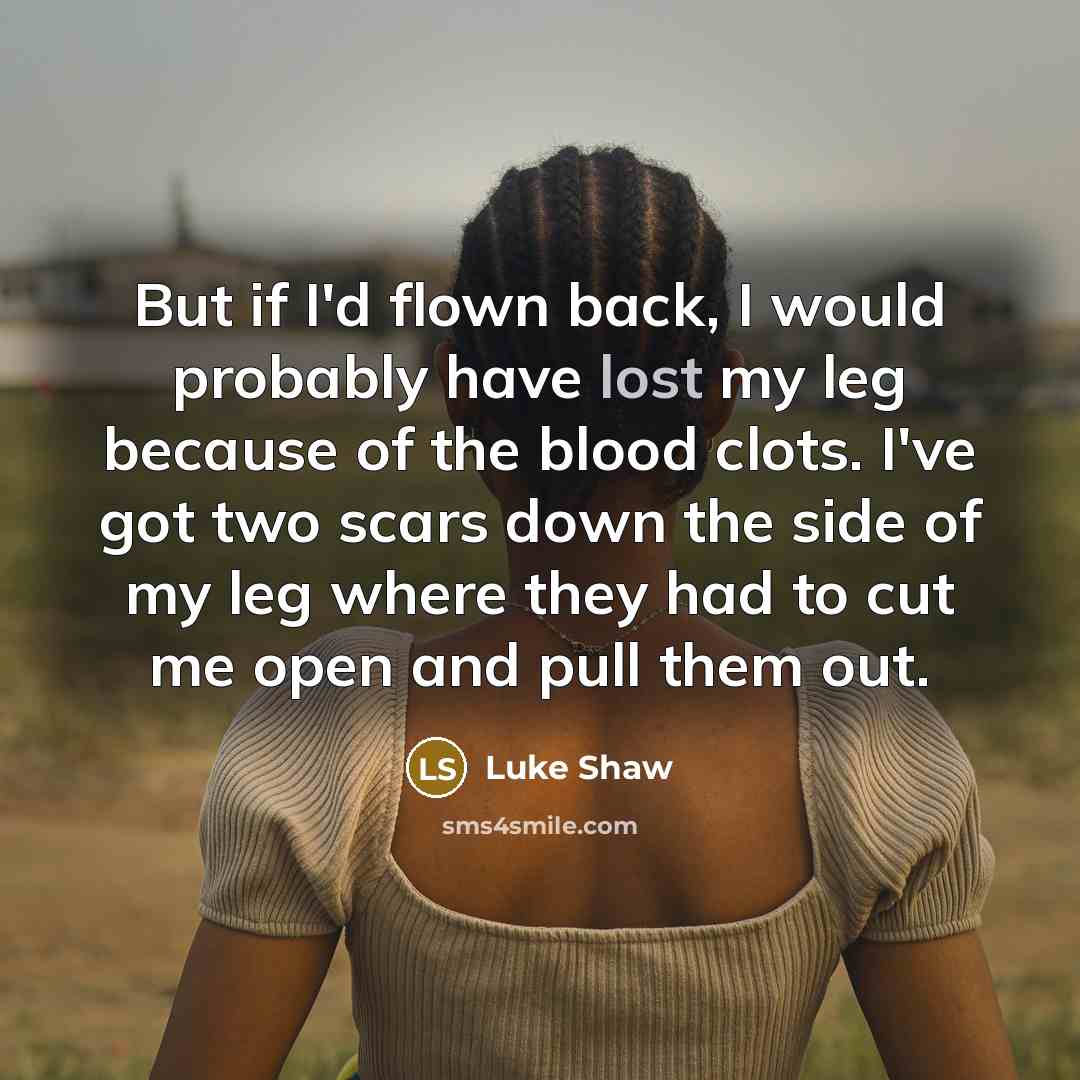 “But if I'd flown back, I would probably have lost…” quote by Luke Shaw