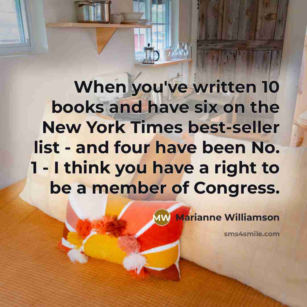 “When you've written 10 books and have six on the…” quote by Marianne Williamson