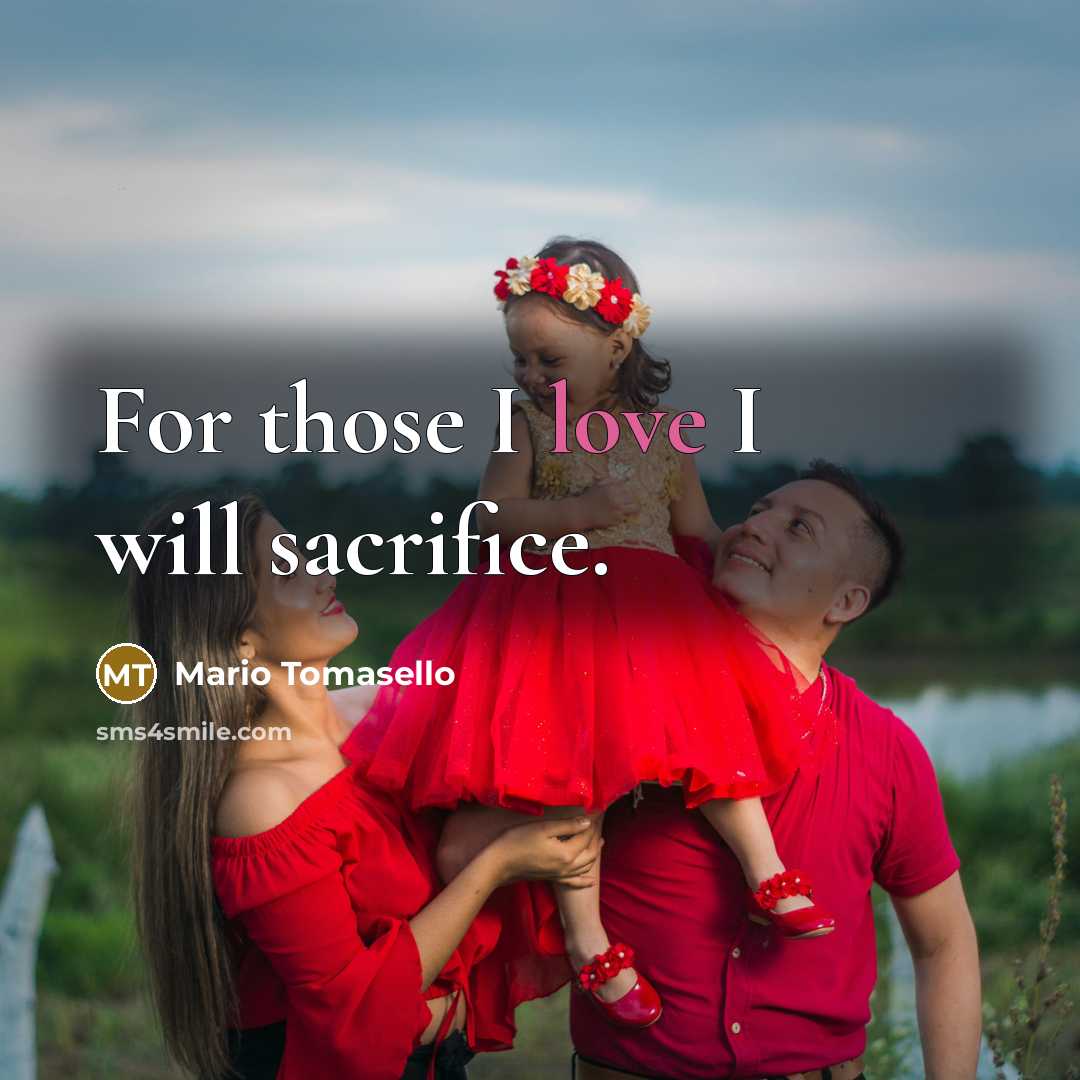 “For those I love I will sacrifice.…” quote by Mario Tomasello