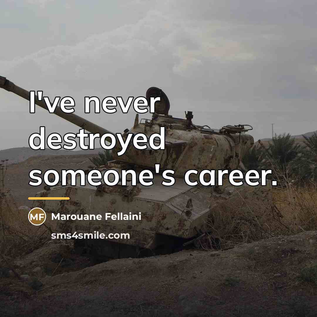“I've never destroyed someone's career.…” quote by Marouane Fellaini