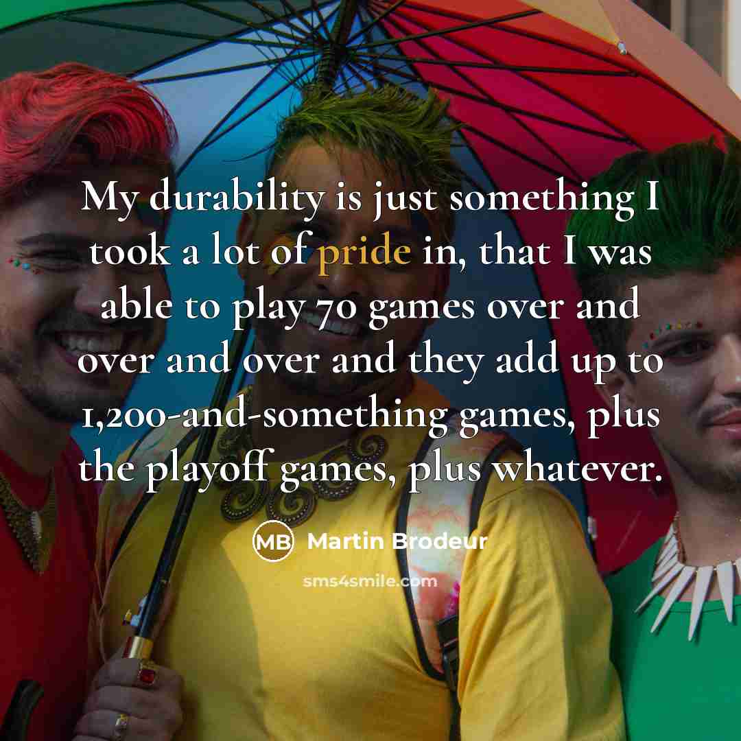 “My durability is just something I took a lot of…” quote by Martin Brodeur
