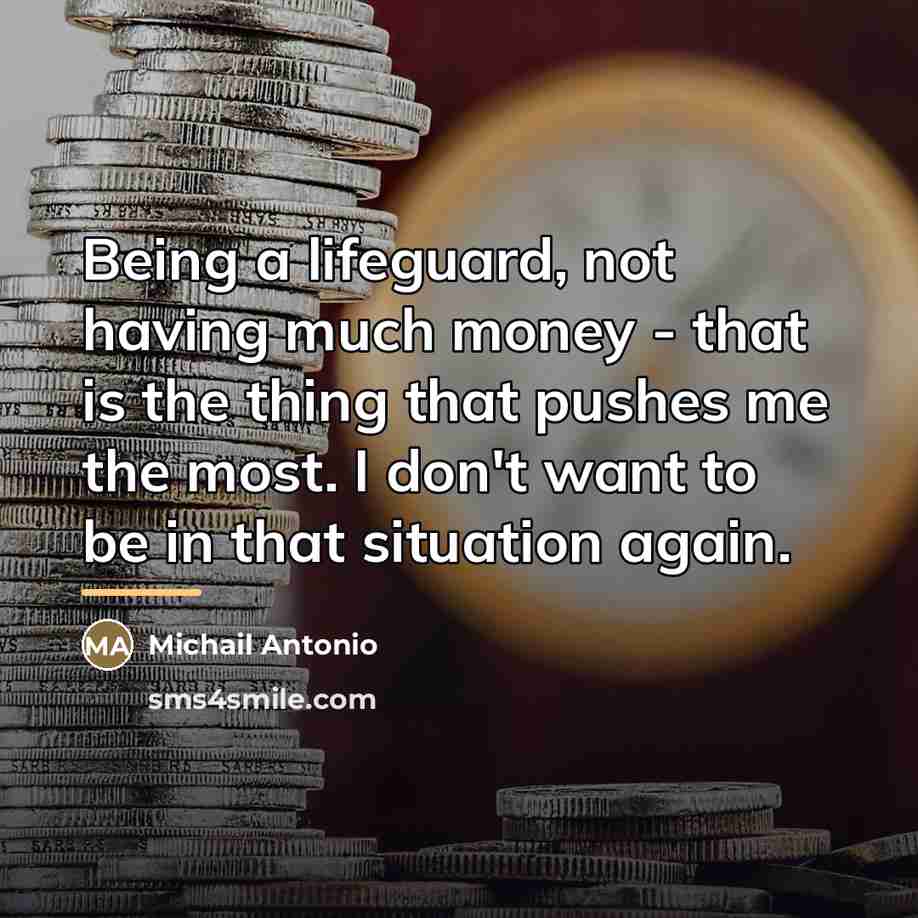 “Being a lifeguard, not having much money - that is…” quote by Michail Antonio