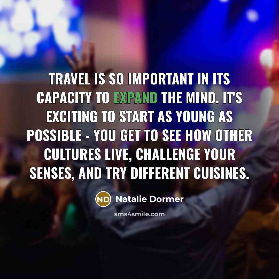 “Travel is so important in its capacity to expand the…” quote by Natalie Dormer