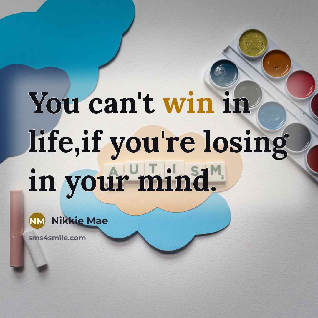 “You can't win in life,if you're losing in your mind.” quote by Nikkie Mae
