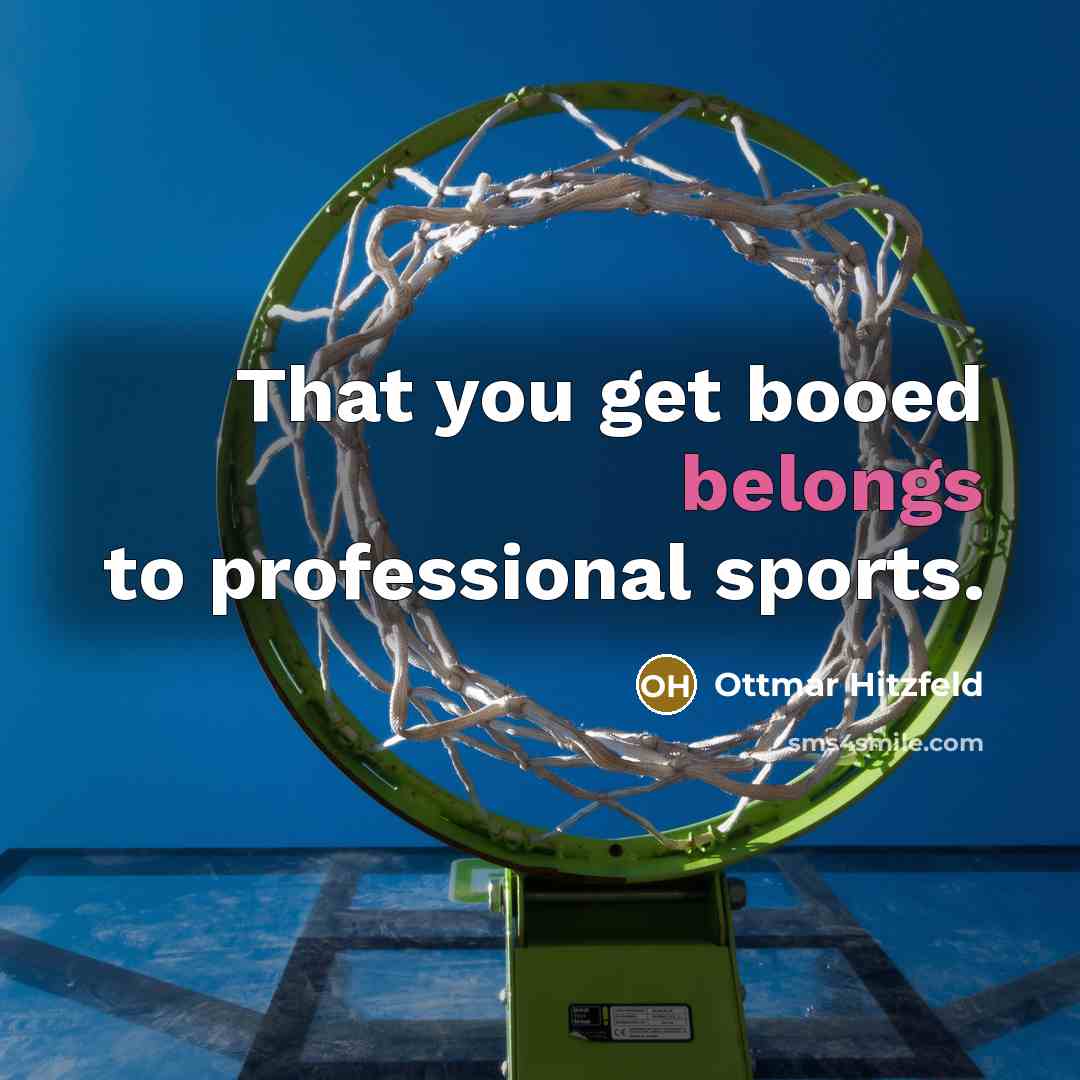 “That you get booed belongs to professional sports.…” quote by Ottmar Hitzfeld