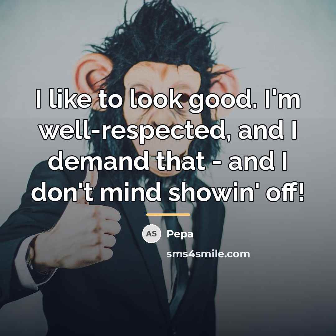 “I like to look good. I'm well-respected, and I demand…” quote by Pepa