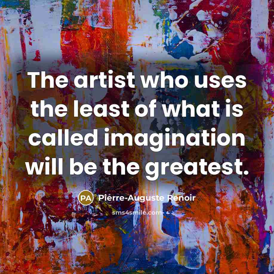 “The artist who uses the least of what is called…” quote by Pierre-Auguste Renoir