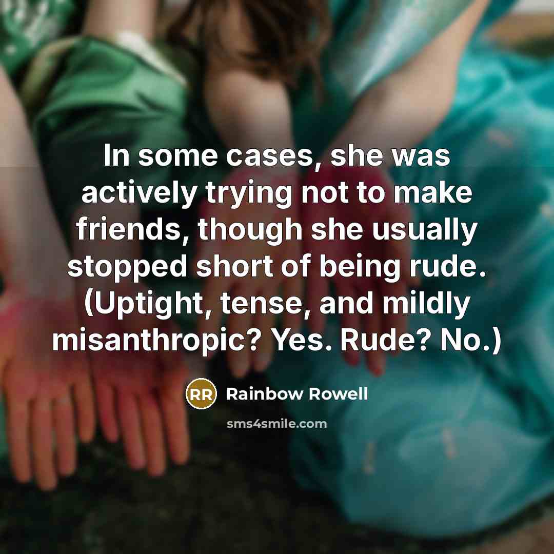 “In some cases, she was actively trying not to make…” quote by Rainbow Rowell