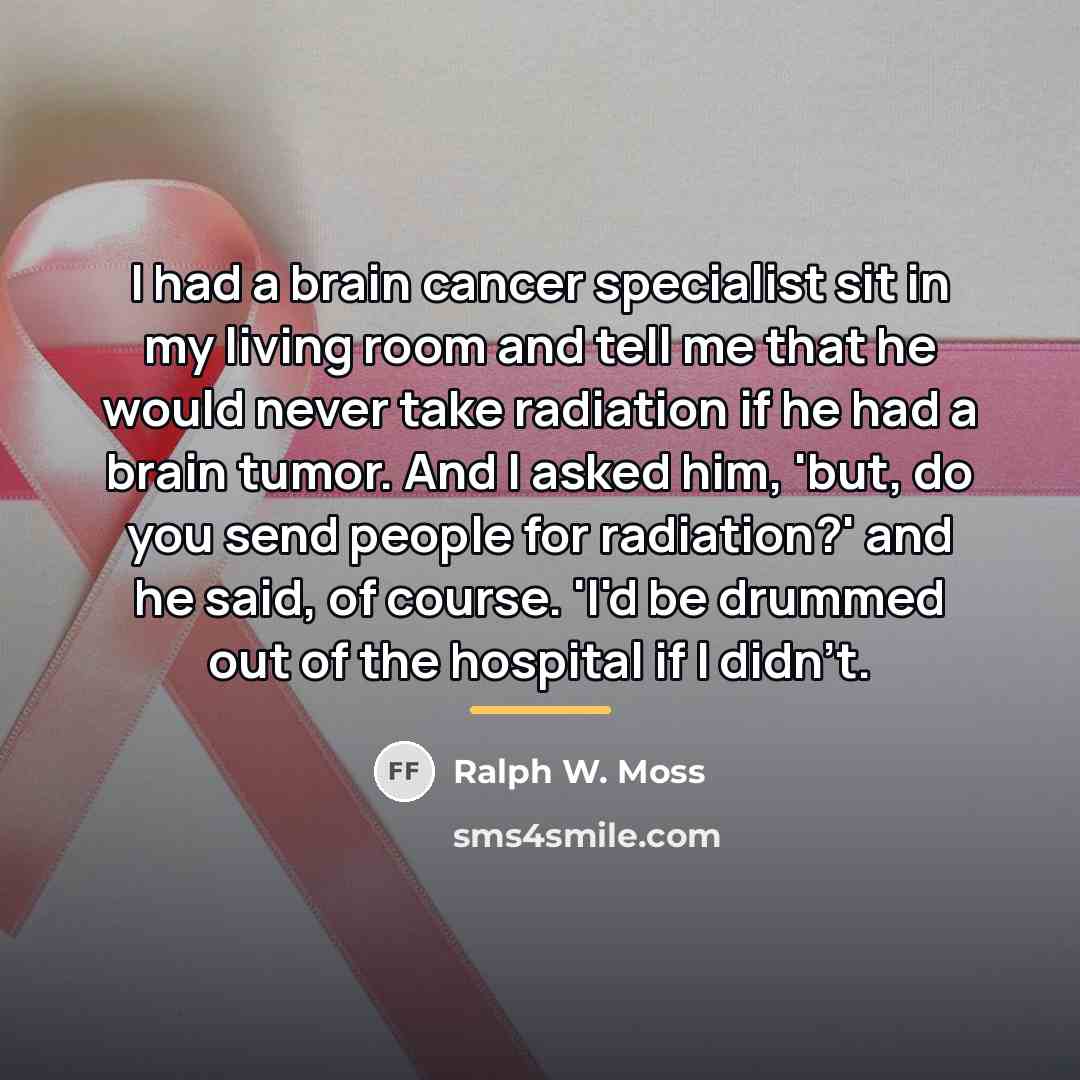 “I had a brain cancer specialist sit in my living…” quote by Ralph W. Moss