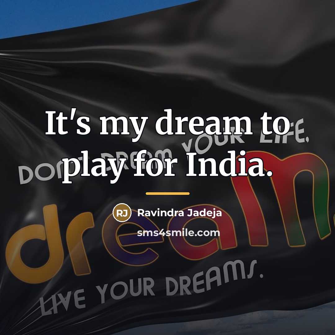 “It's my dream to play for India.…” quote by Ravindra Jadeja