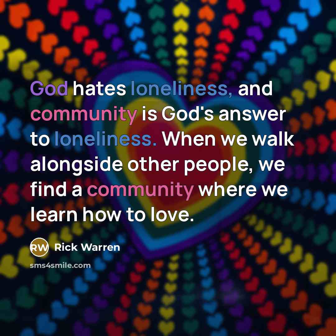 “God hates loneliness, and community is God's answer to loneliness.…” quote by Rick Warren