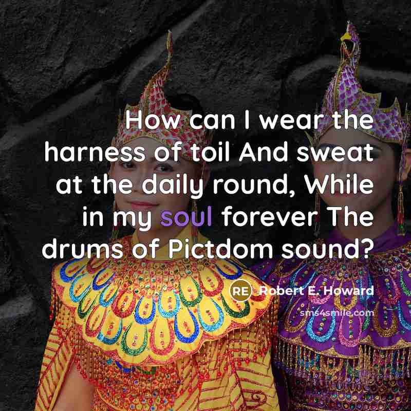 “How can I wear the harness of toil And sweat…” quote by Robert E. Howard