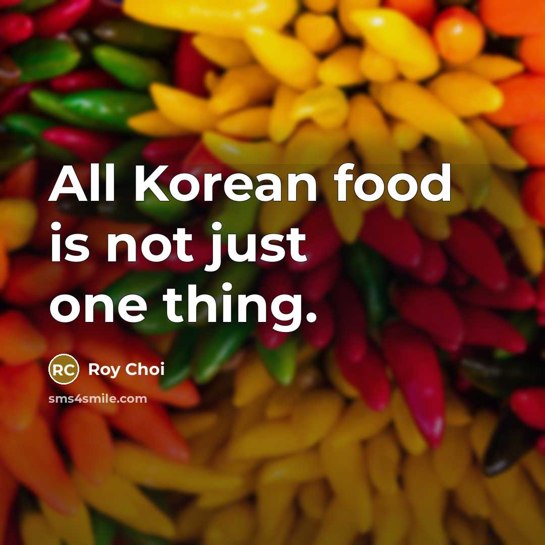 “All Korean food is not just one thing.…” quote by Roy Choi