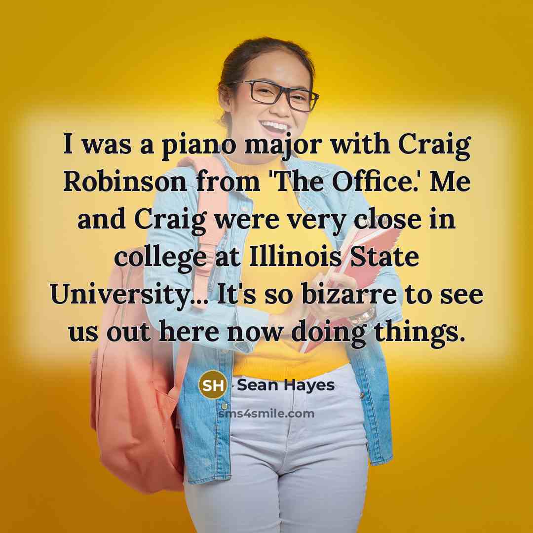 “I was a piano major with Craig Robinson from 'The…” quote by Sean Hayes