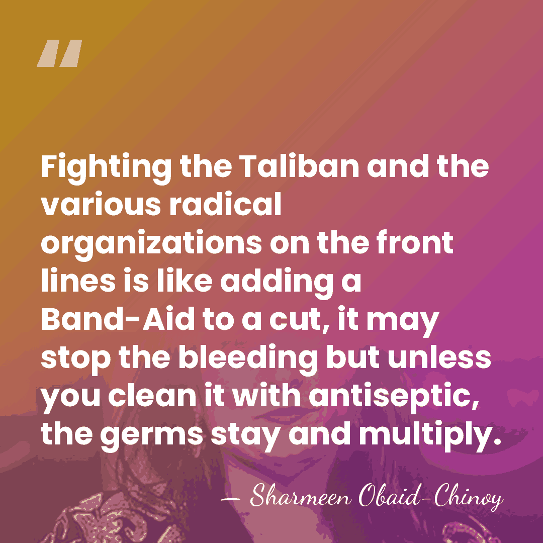 Fighting the Taliban and the various radical organizations on the front lines&hellip; - Sharmeen Obaid-Chinoy