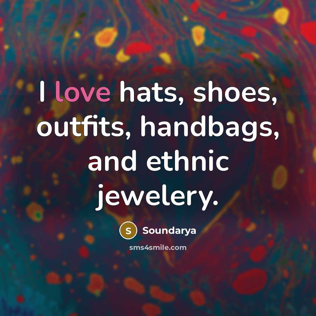 “I love hats, shoes, outfits, handbags, and ethnic jewelery.…” quote by Soundarya