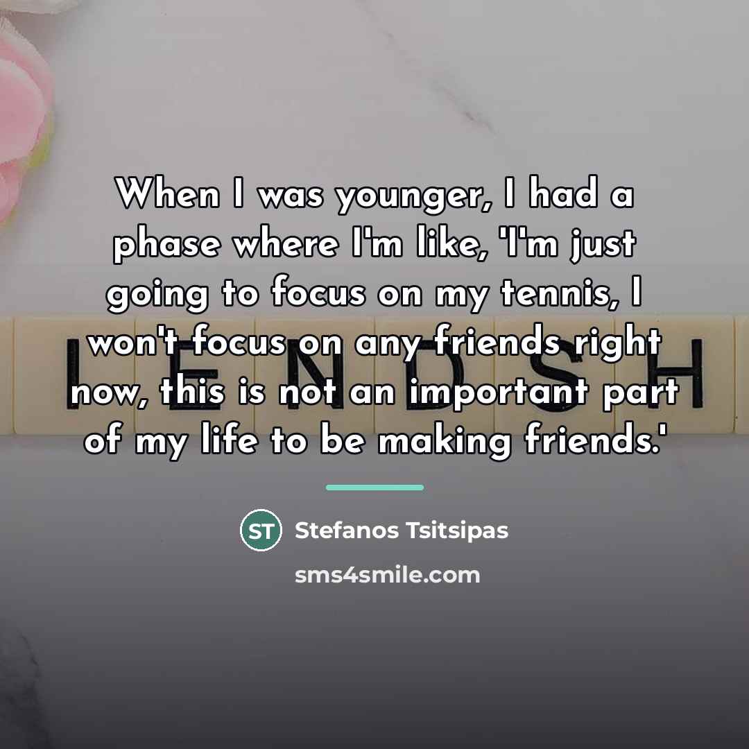 “When I was younger, I had a phase where I'm…” quote by Stefanos Tsitsipas