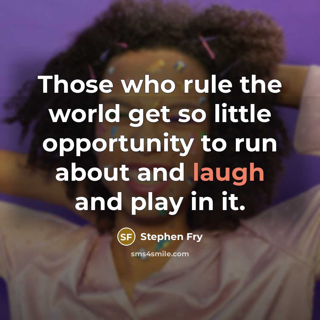 “Those who rule the world get so little opportunity to…” quote by Stephen Fry