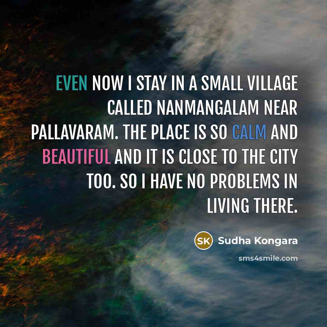 “Even now I stay in a small village called Nanmangalam…” quote by Sudha Kongara
