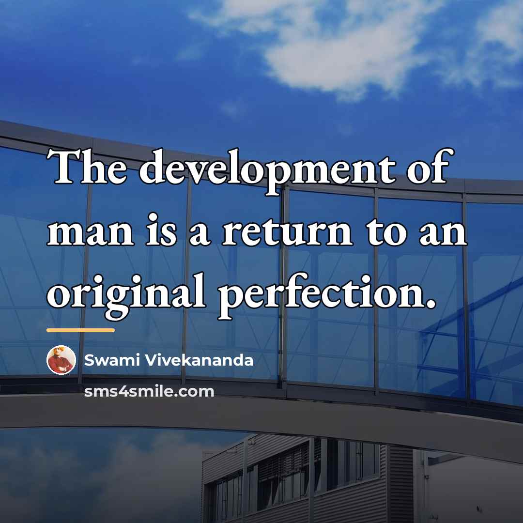 “The development of man is a return to an original…” quote by Swami Vivekananda