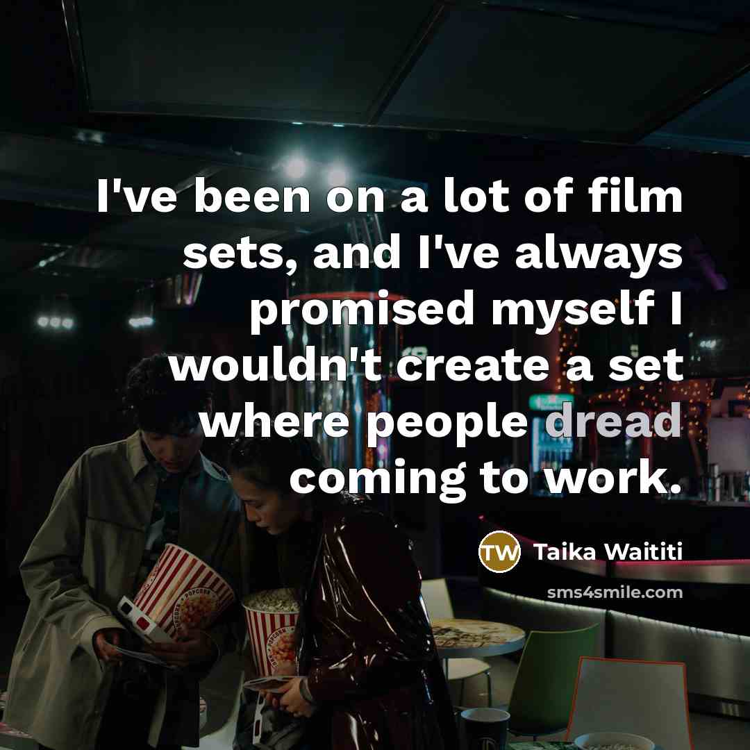 “I've been on a lot of film sets, and I've…” quote by Taika Waititi