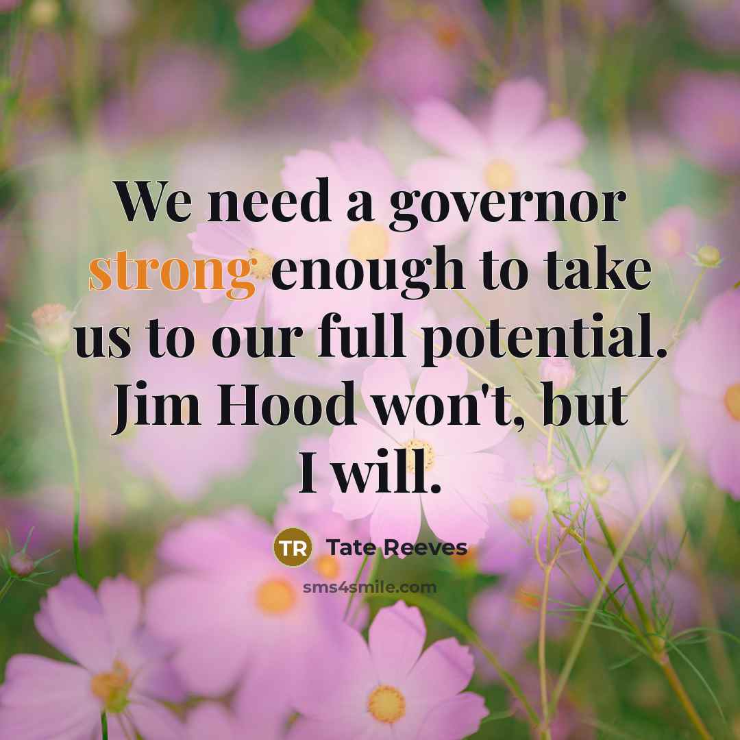“We need a governor strong enough to take us to…” quote by Tate Reeves