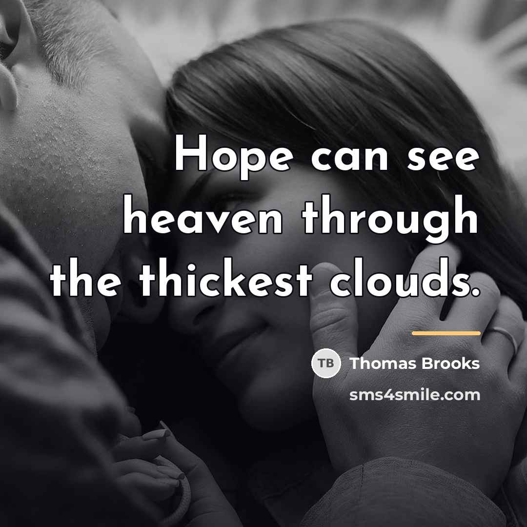 “Hope can see heaven through the thickest clouds.…” quote by Thomas Brooks