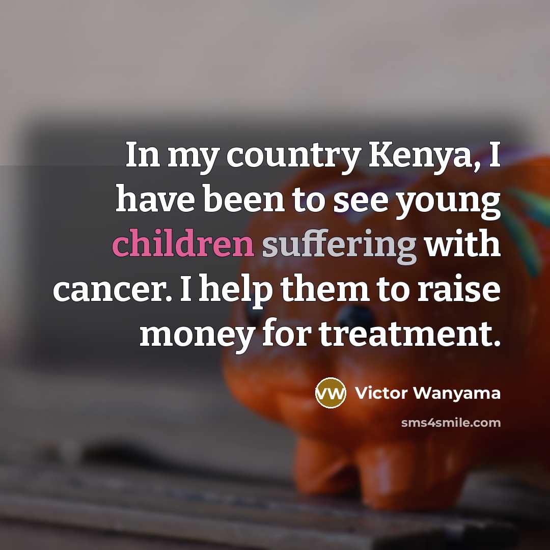 “In my country Kenya, I have been to see young…” quote by Victor Wanyama