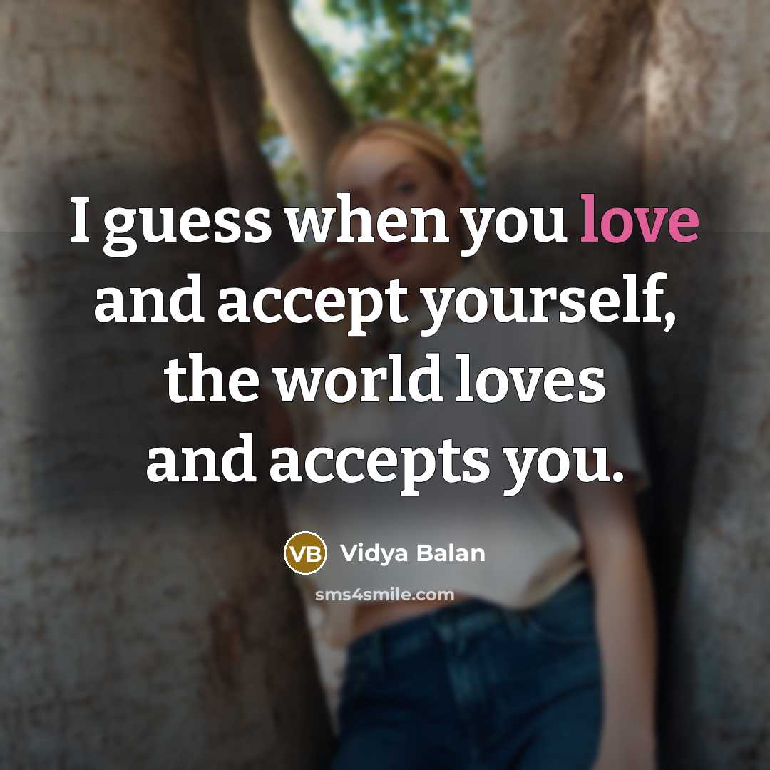 “I guess when you love and accept yourself, the world…” quote by Vidya Balan