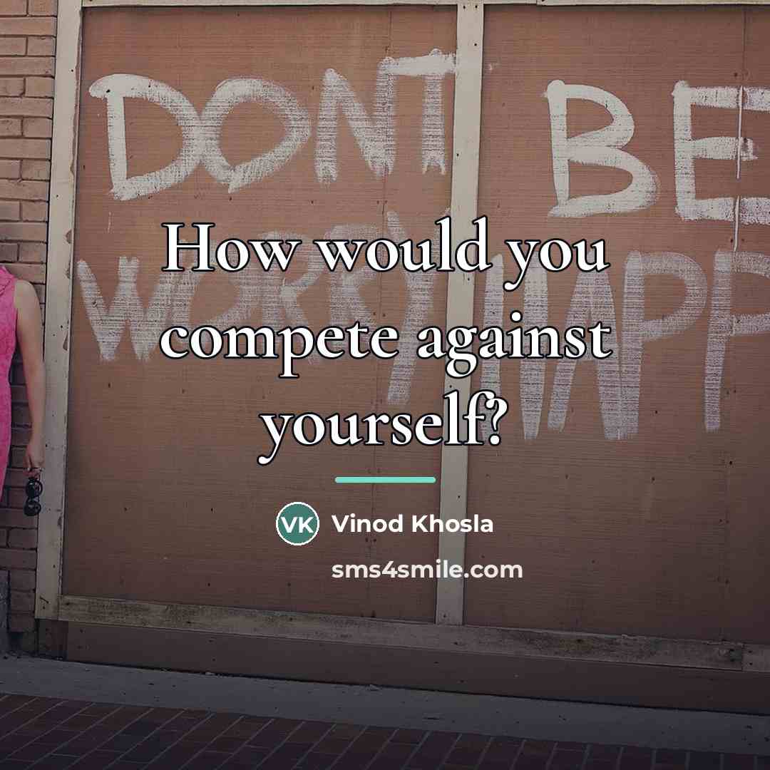“How would you compete against yourself?…” quote by Vinod Khosla
