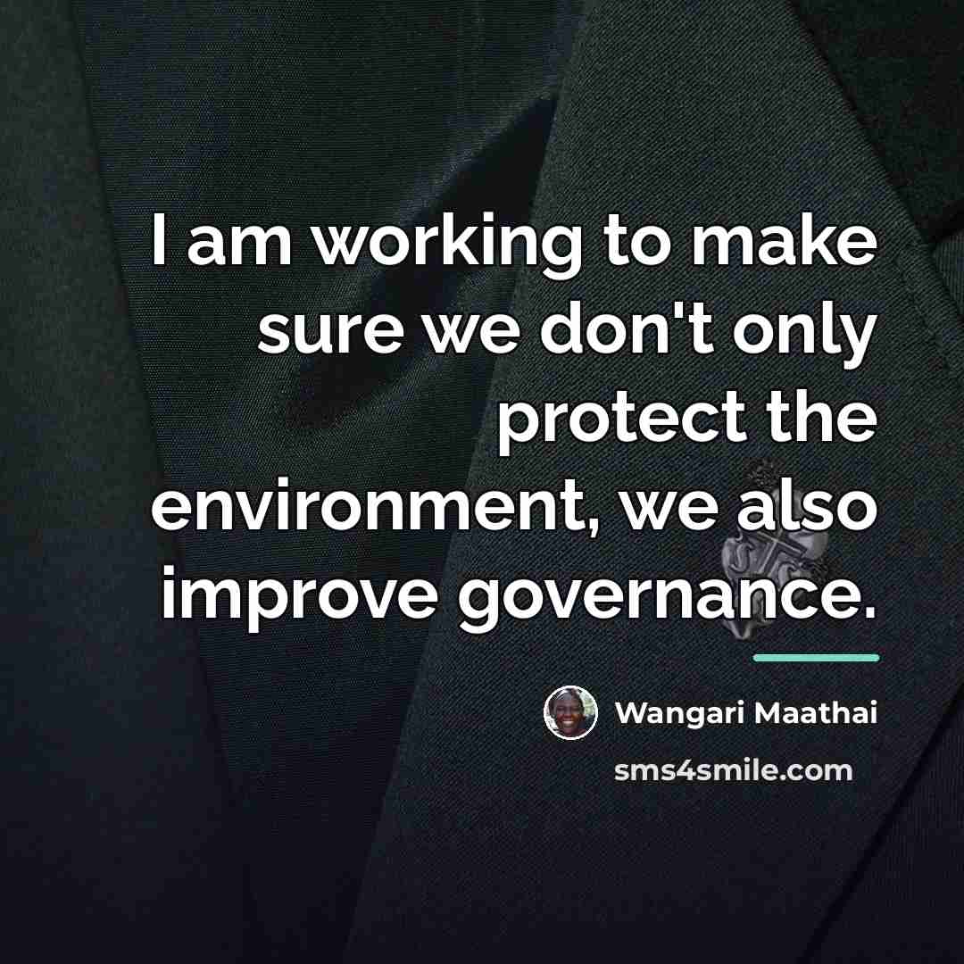 “I am working to make sure we don't only protect…” quote by Wangari Maathai