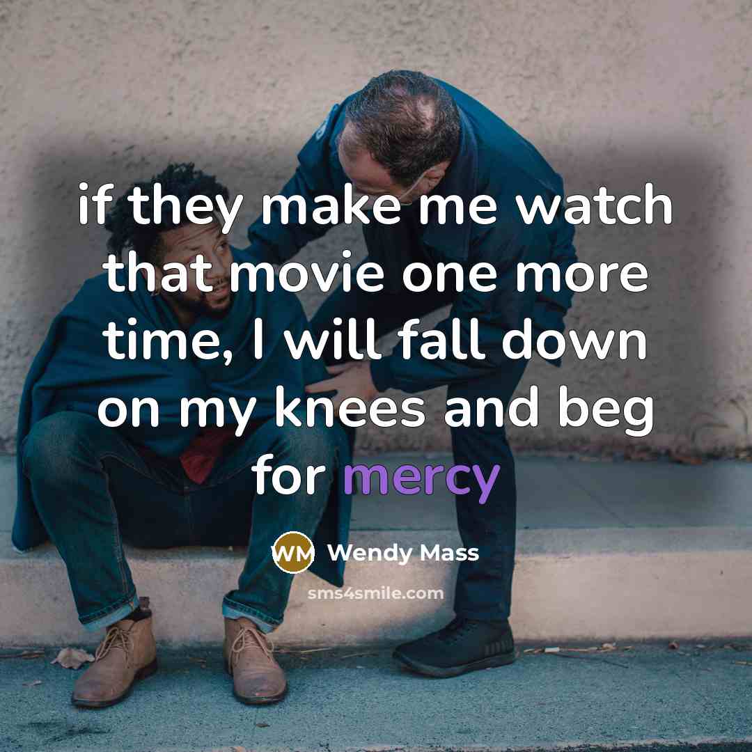 “if they make me watch that movie one more time,…” quote by Wendy Mass