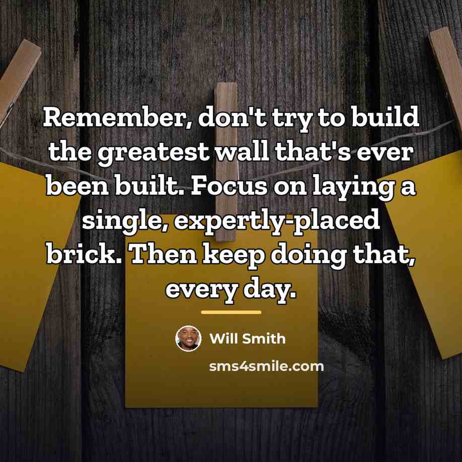 “Remember, don't try to build the greatest wall that's ever…” quote by Will Smith