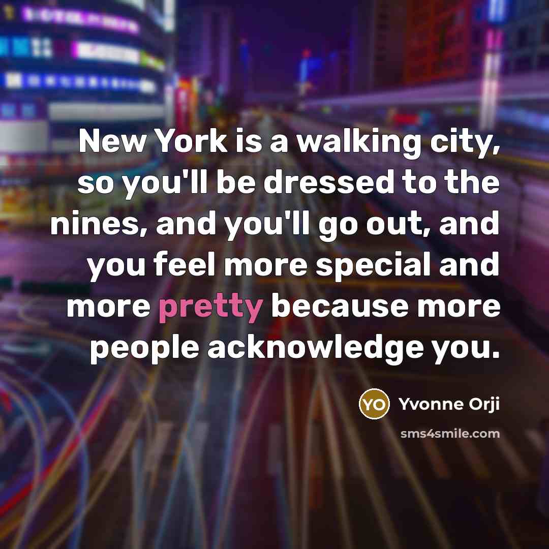 “New York is a walking city, so you'll be dressed…” quote by Yvonne Orji