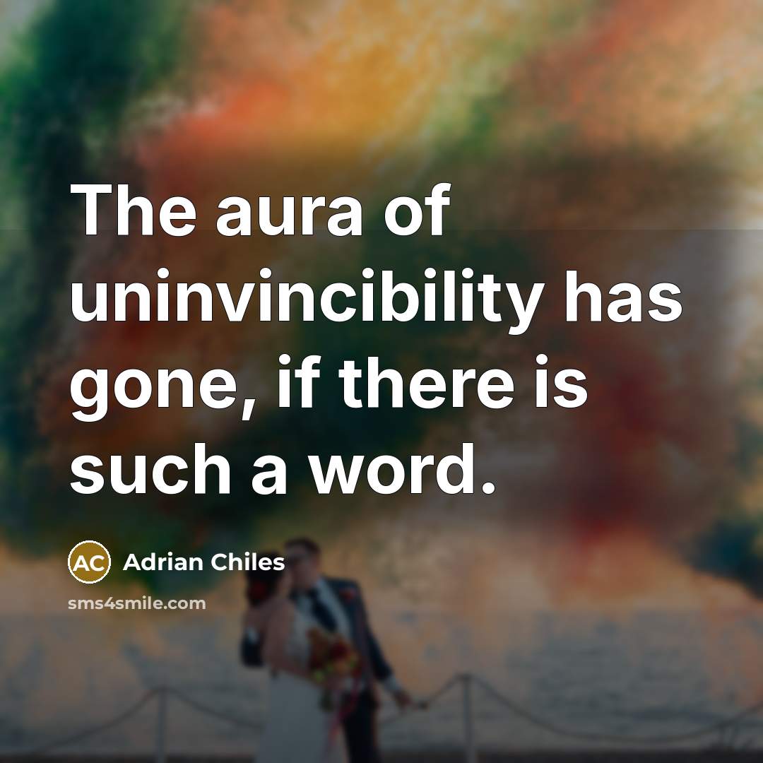 “The aura of uninvincibility has gone, if there is such…” quote by Adrian Chiles
