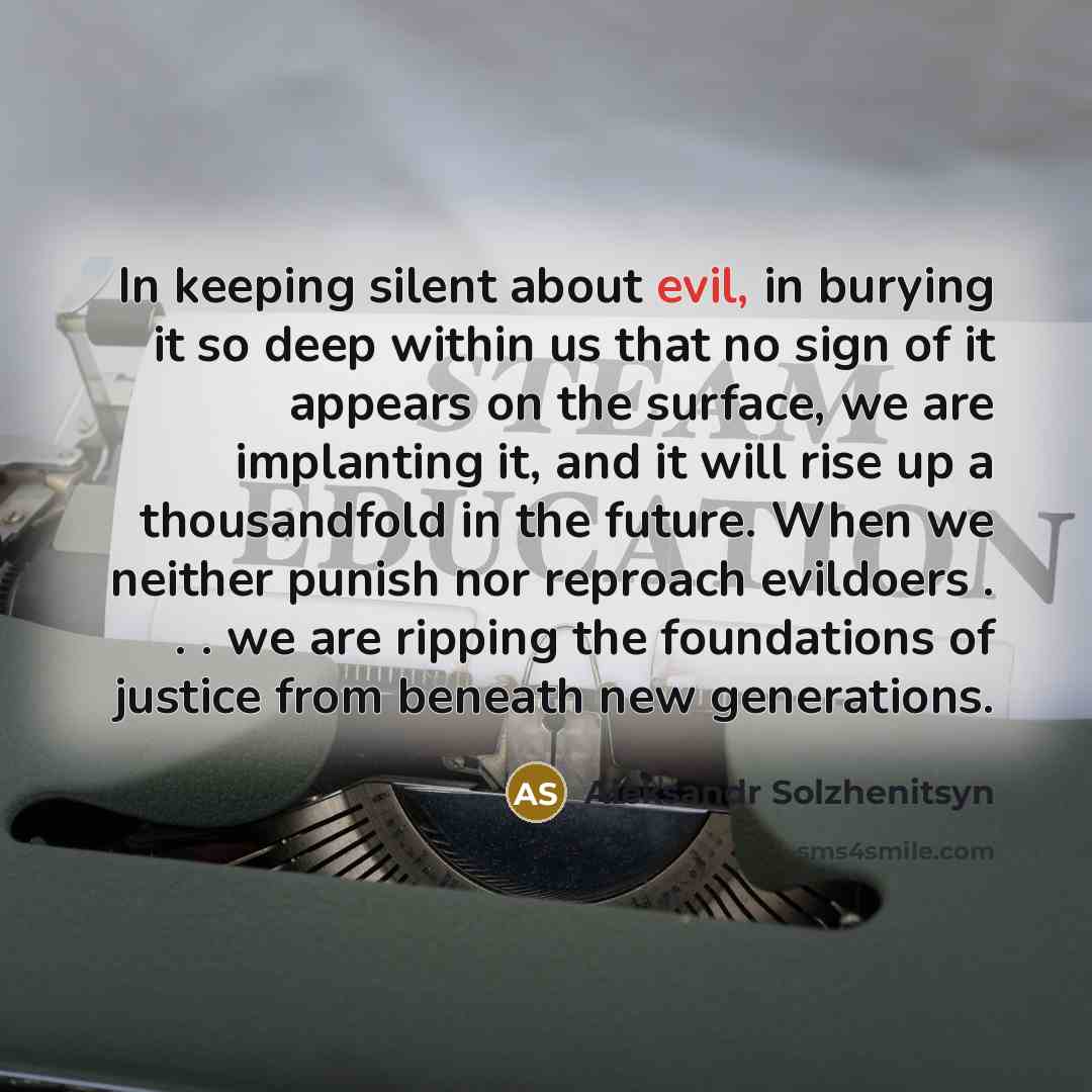 “In keeping silent about evil, in burying it so deep…” quote by Aleksandr Solzhenitsyn