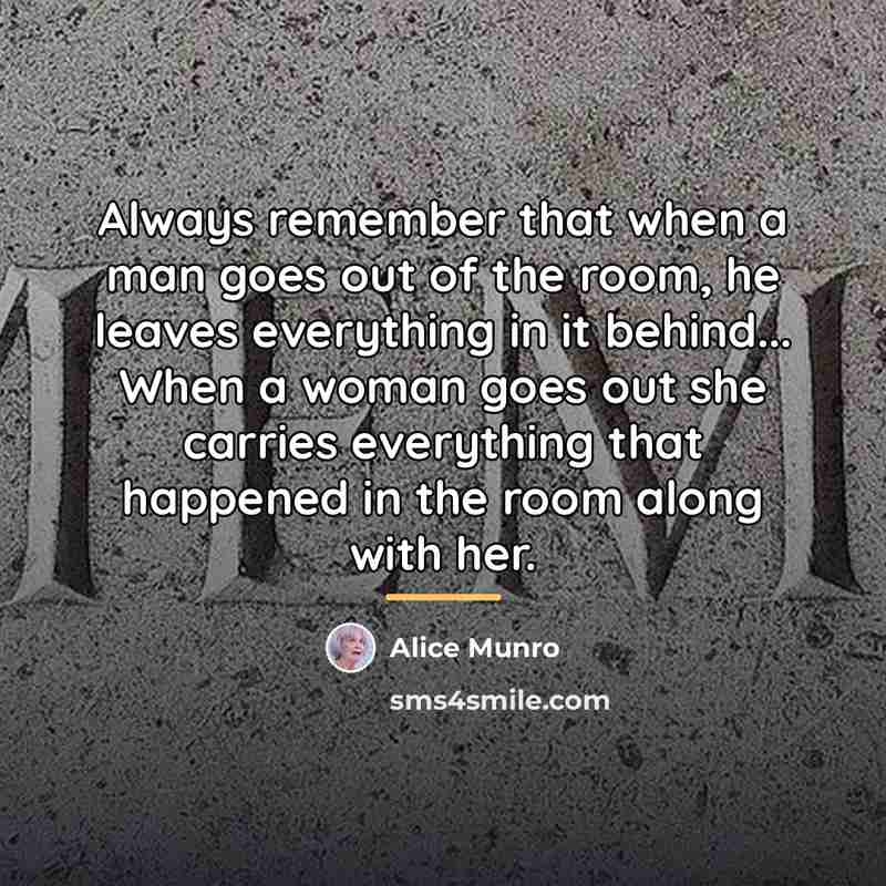 “Always remember that when a man goes out of the…” quote by Alice Munro