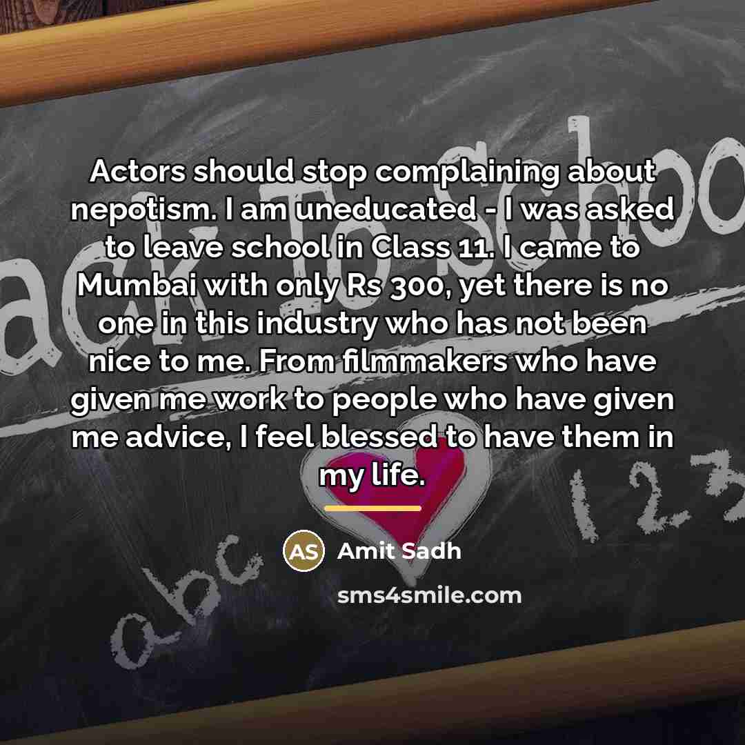 “Actors should stop complaining about nepotism. I am uneducated -…” quote by Amit Sadh