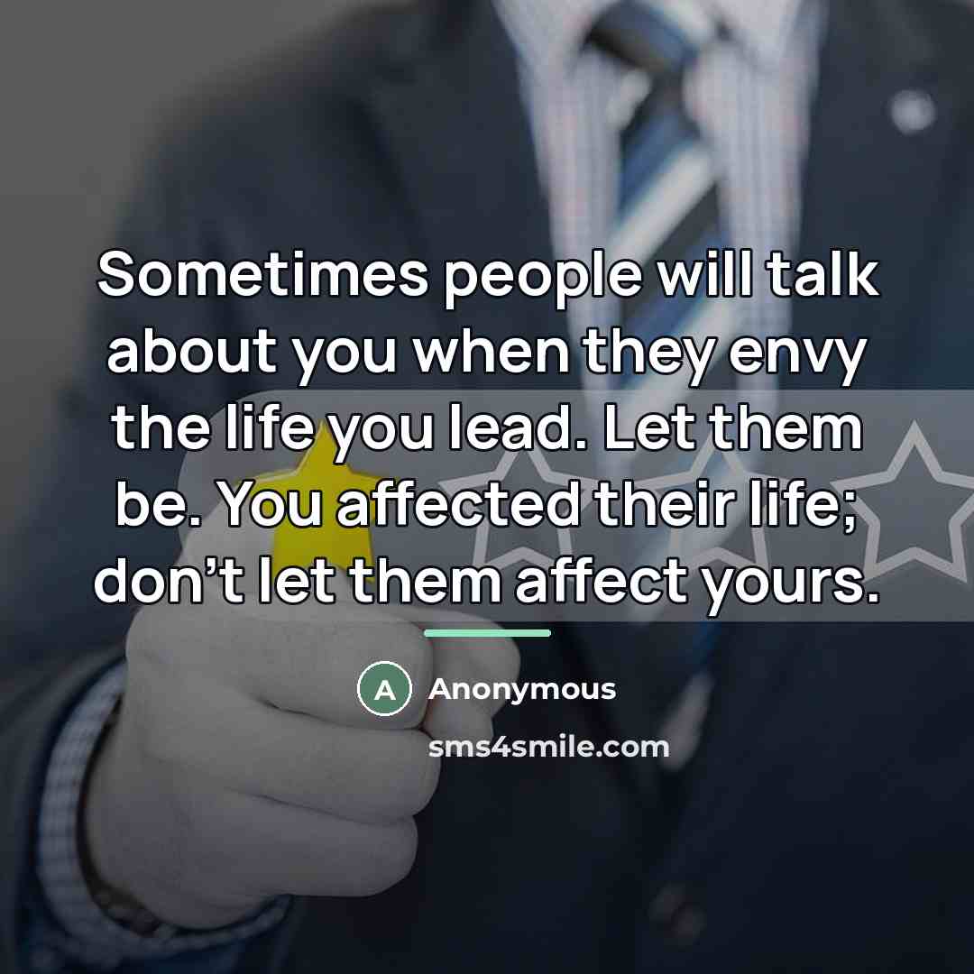 “Sometimes people will talk about you when they envy the…” quote by Anonymous