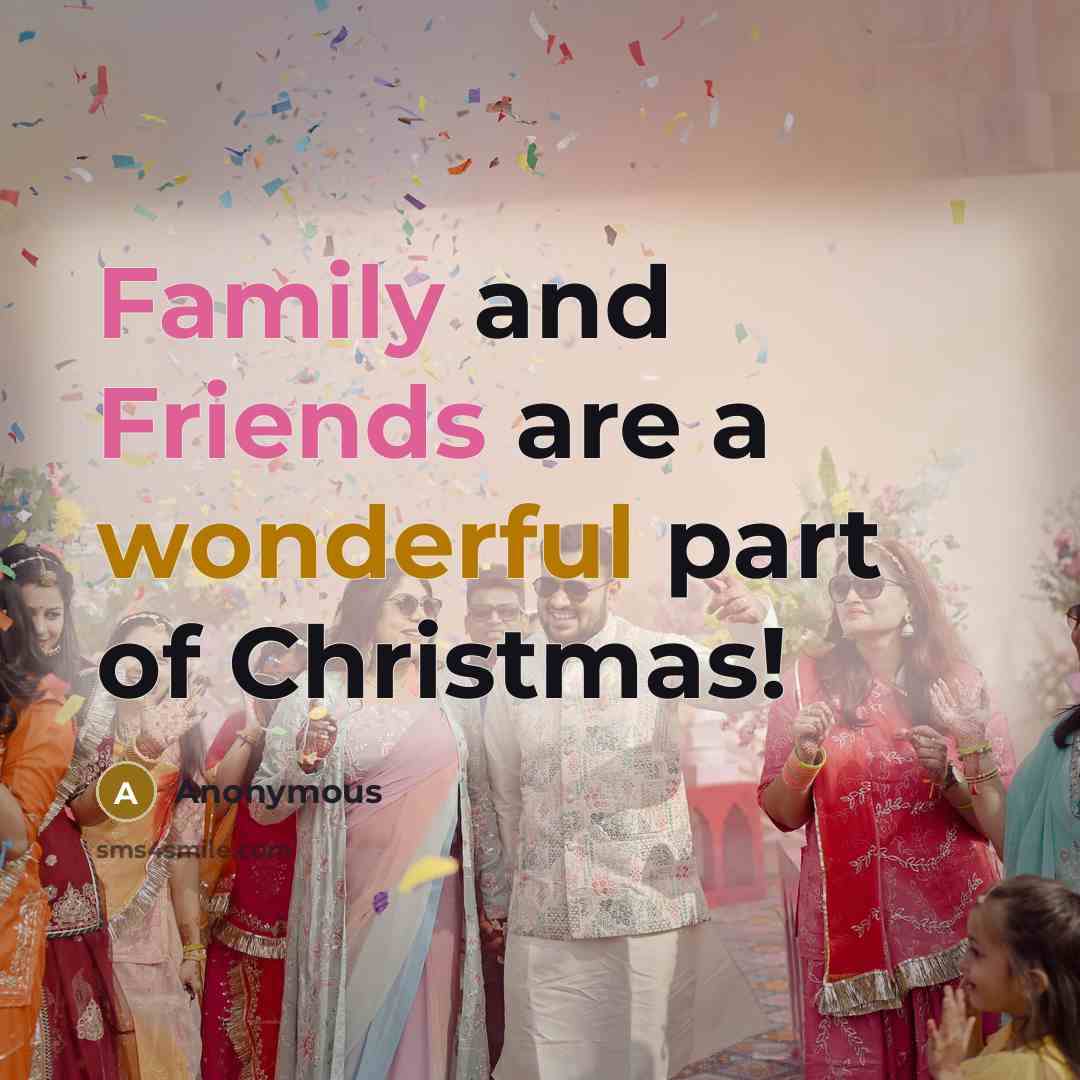 “Family and Friends are a wonderful part of Christmas!…” quote by Anonymous