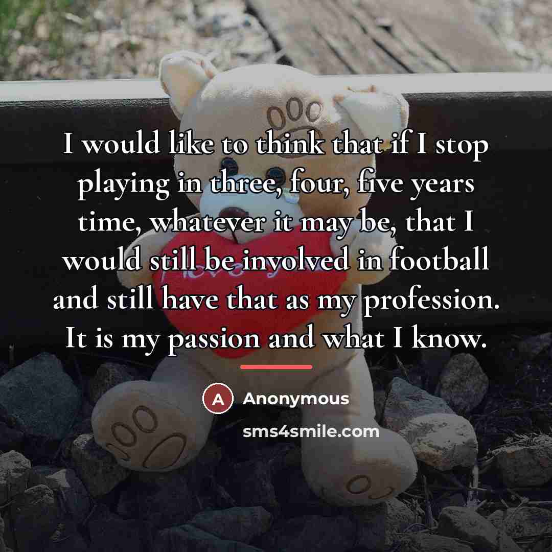 “I would like to think that if I stop playing…” quote by Anonymous
