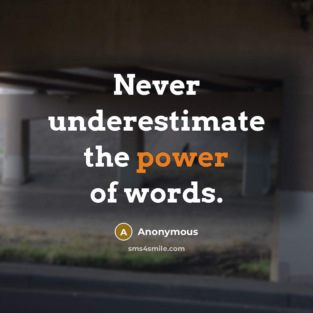 “Never underestimate the power of words.…” quote by Anonymous